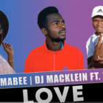 MP3: Sister Mabee & DJ Macklein Ft. Teejay – Love