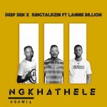 MP3: Deep Sen & KingTalkzin Ft. Lannie Billion – Ngkhathele (PSP Mix)