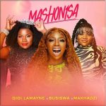 MP3: Gigi Lamayne Ft. Busiswa & Makhadzi – Mashonisa