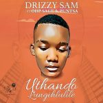 MP3: Drizzy Sam Ft. OHP Sage & Puntsa – Uthando Lungihlulile