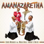 MP3: Dladla Mshunqisi Ft. Mbuso Khoza, FamSoul & Ma-Arh – AmaNazeretha