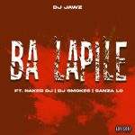 MP3: DJ Jawz Ft. Naked DJ, DJ Smokes & Sanza Lo – Ba Lapile