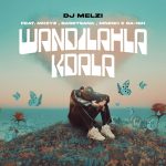 MP3: DJ Melzi Ft. Mkeyz, Basetsana, Mnesh & Da Ish – Wandilahla Kdala