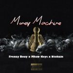 MP3: Frenzy Bouy Ft. Mhaw Keys, Ntokzin & Sam Deep – Money Machine