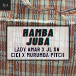 MP3: Lady Amar, JL SA, Cici & Murumba Pitch – Hamba Juba