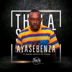 MP3: Thulasizwe Ft. Bongo Beats & DJ Snaka – Ayasebenza
