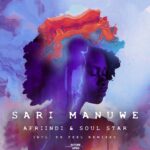 MP3: Afriindi & Soul Star – Sari Manuwe (Afriindi & Dr Feel Club Mix)