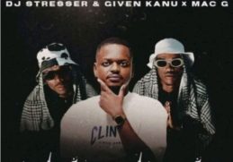 DJ Stresser, Given Kanu & MacG – Inhlonipho