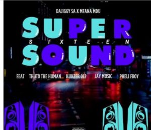 DaJiggy SA & Mfana Mdu – Supersound16