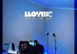 Lloyiso – You’re So You