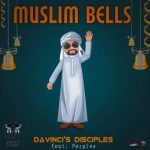DaVinci’s Disciples & Perplex – Muslim Bells