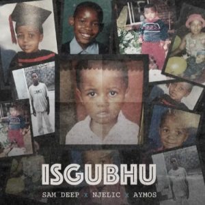 Sam Deep – Isgubhu ft. Njelic & Aymos