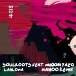 Soulroots & Mnqobi Yazo – Lahloma