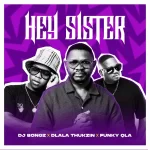 DJ Bongz – Hey Sister