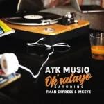 ATK Musiq – Ok’salayo
