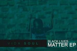 Vida-soul – Black Lives Matter Ep