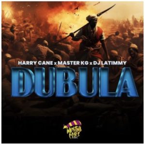 Harry Cane, Master KG & DJ LaTimmy – Dubula Mp3 Download