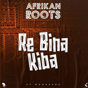 Afrikan Roots – Re Bina Kiba