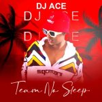 DJ Ace – Team No Sleep Album