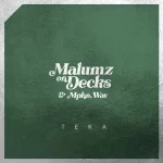 Malumz on Decks & Mpho.Wav – Teka