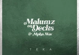 Malumz on Decks & Mpho.Wav – Teka