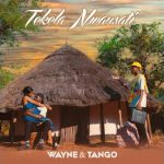 Wayne & Tango – Tekela Nwansati