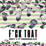 Mp3 : Nasty C – Fuck That (Remix) ft. ODUMODUBLVCK