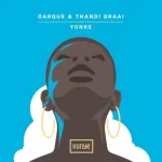 Darque – Yonke Ft Thandi Draai