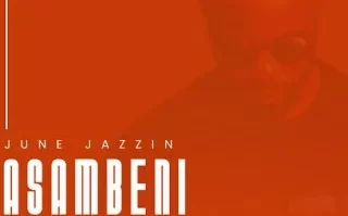 June Jazzin – Asambeni Makholwa