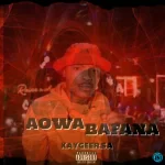 KaygeeRsa – Aowa Bafana
