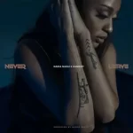 Nadia Nakai – Never Leave