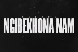 SeeZus Beats – Ngibekhona Nam