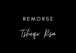 Tsheqo Rsa – Remorse