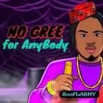 SooFlashy – No Gree For Anybody
