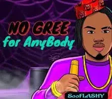 SooFlashy – No Gree For Anybody