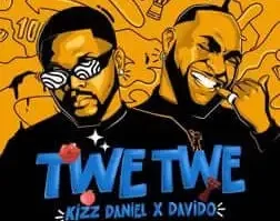 Kizz Daniel – Twe Twe (Remix) Ft. Davido