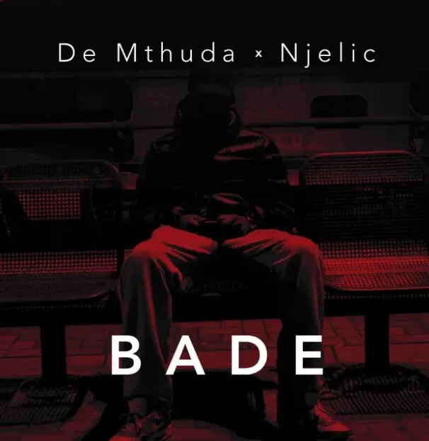 De Mthuda & Njelic – Bade