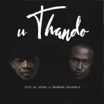 Vico Da Sporo & Brandon Dhludhlu – Uthando