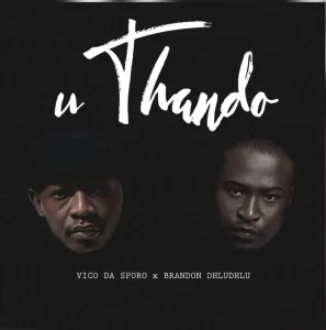 Vico Da Sporo & Brandon Dhludhlu – Uthando