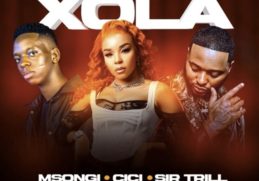 Msongi, Cici & Sir Trill – Xola Ft. Dot Mega Mp3 Download
