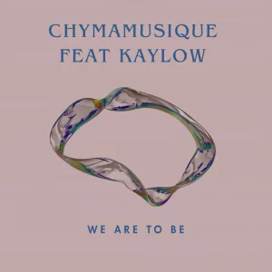 Chymamusique – We Are To Be