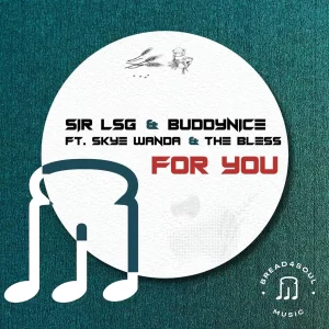 Sir LSG & Buddynice – For You