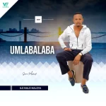 Umlabalaba – Ilo Nalo Naloya Album