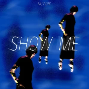 Nu Fvnk – Show Me