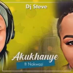 DJ Steve – Akukhanye ft. Nokwazi