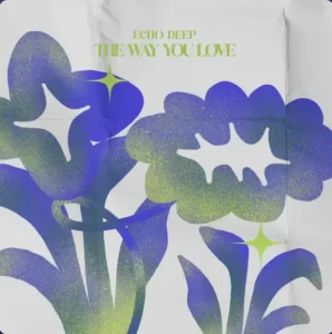 Echo Deep – The Way You Love