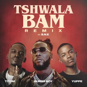 TitoM, Yuppe & Burna Boy – Tshwala Bam