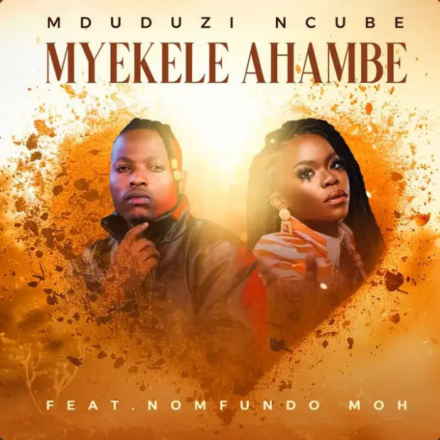 Mduduzi Ncube – Myekele Ahambe