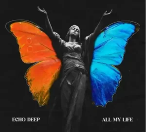 Echo Deep – All My Life