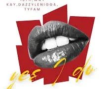 Chievosky the 13th & Way Kay – Yes I Do